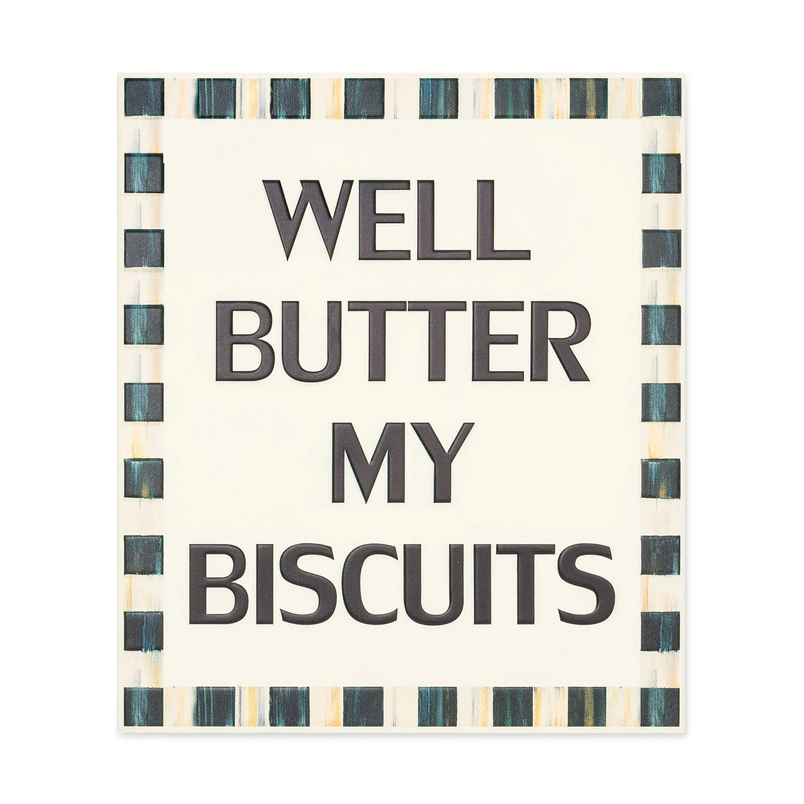 Well Butter My Biscuits Sign